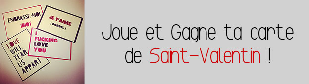 Joue et Gagne la carte de Saint Valentin de ton choix !